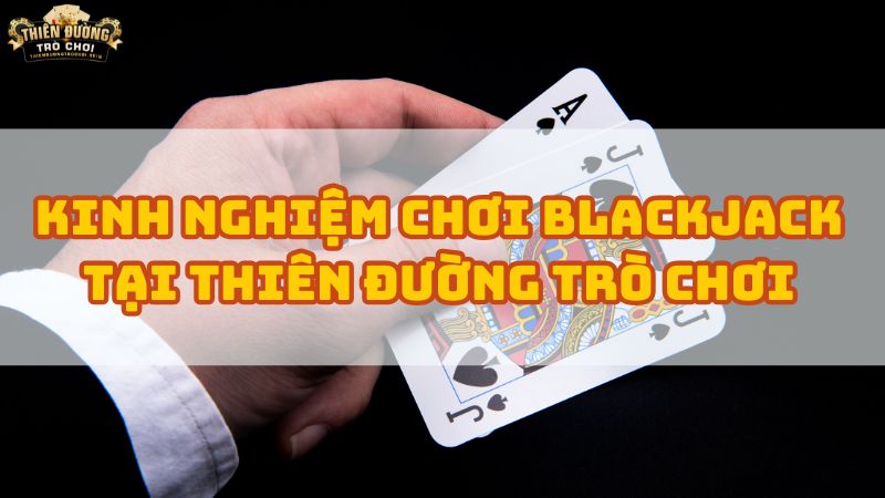 kinh nghiem choi blackjack