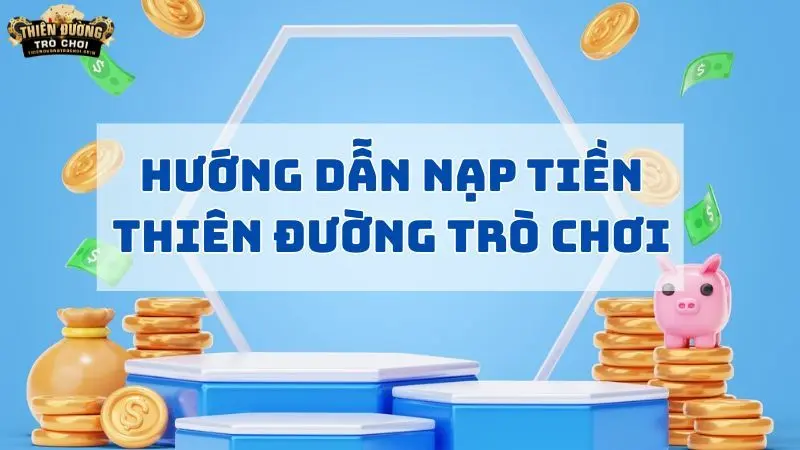 Nạp tiền Thiên Đường Trò Chơi