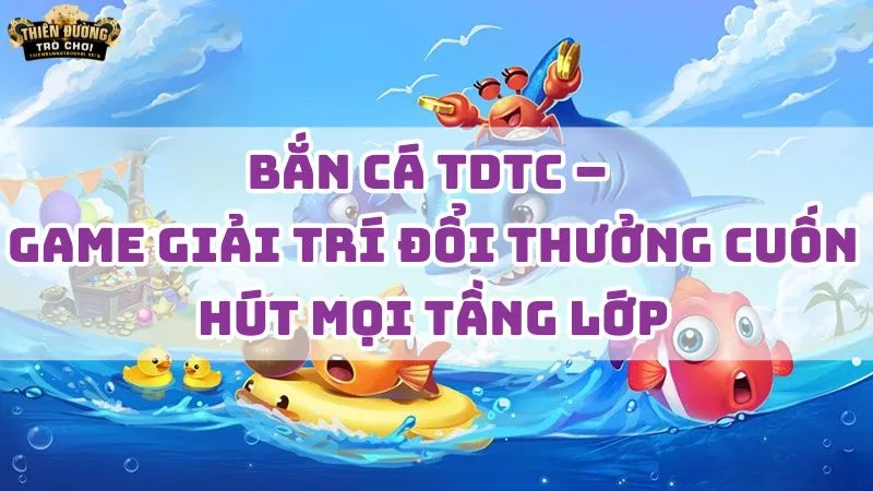 ban ca tdtc